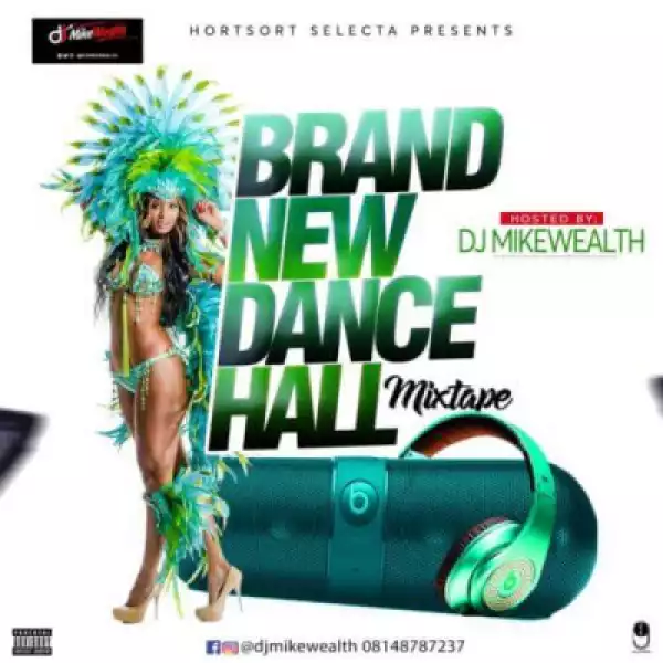 DJ MikeWealth - Brand New Dancehall Mixtape